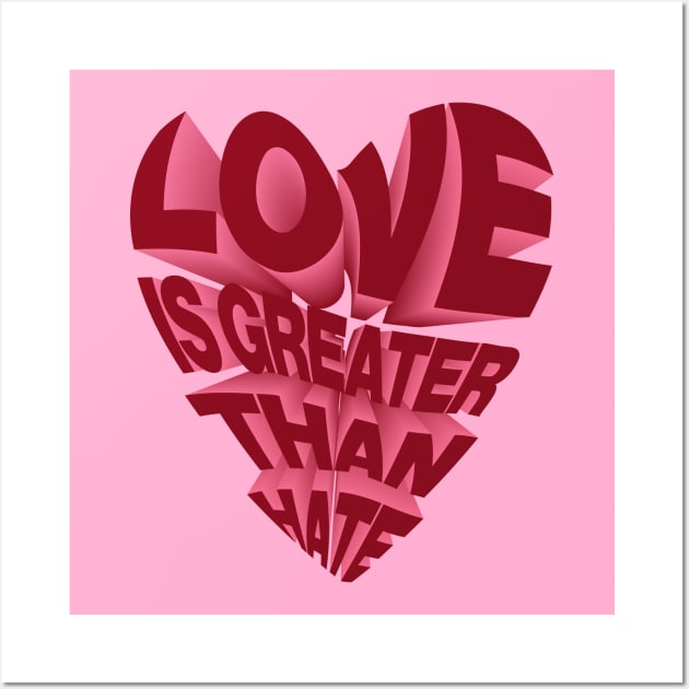 LOVE IS GREATER THAN HATE Wall Art by NYXFN